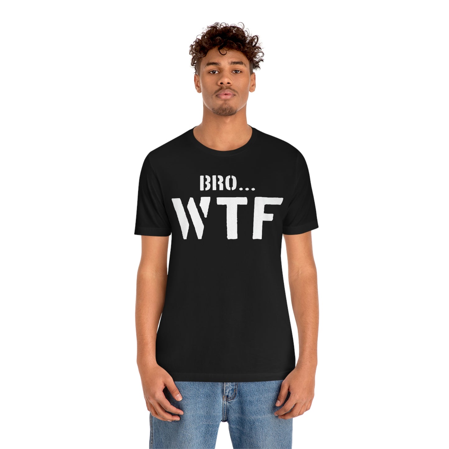 Bro WTF Unisex Jersey Short Sleeve Tee