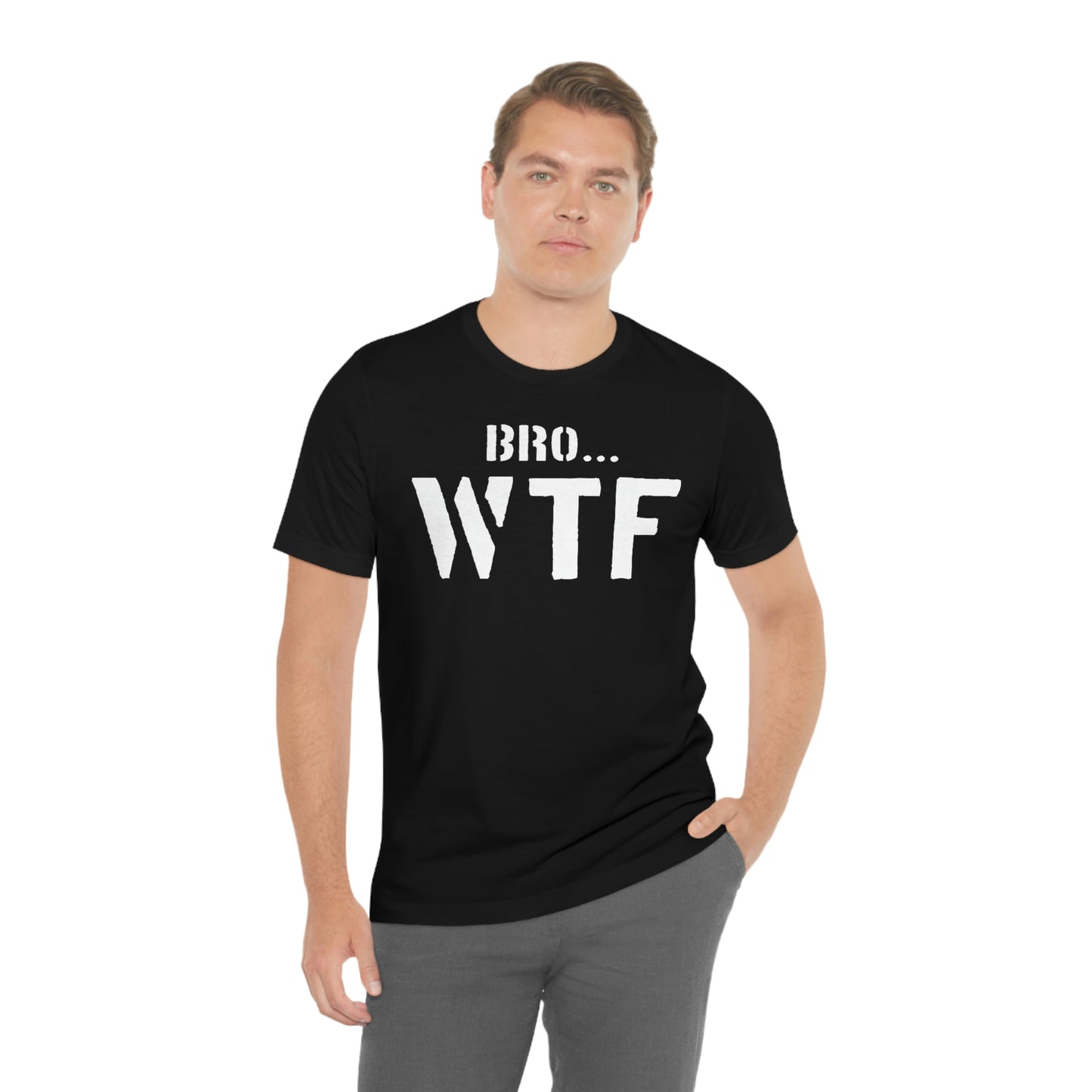 Bro WTF Unisex Jersey Short Sleeve Tee