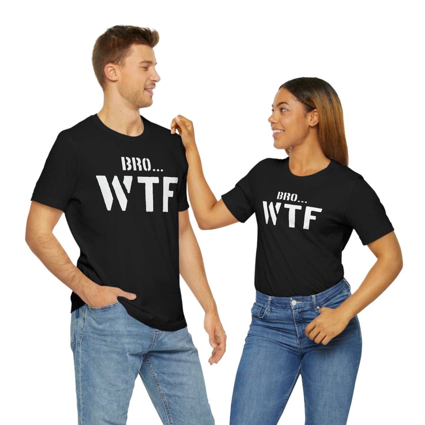 Bro WTF Unisex Jersey Short Sleeve Tee